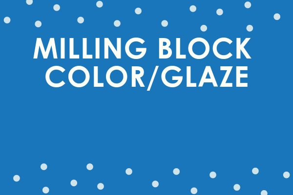 Milling Block Color/Glaze