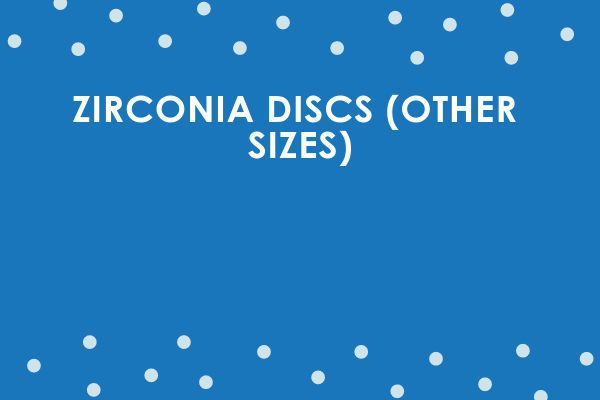 Zirconia Discs (Other Sizes)
